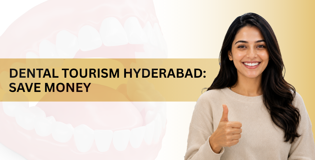 Dental Tourism Hyderabad Save Money